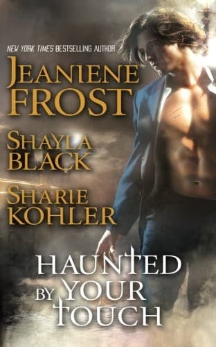 Haunted by Your Touch by Jeaniene Frost, Sharie Kohler, Shayla Black