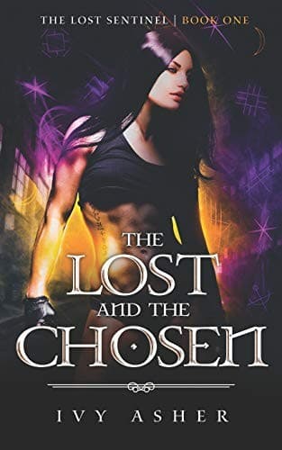 The Lost and the Chosen (The Lost Sentinel, #1) by Ivy Asher