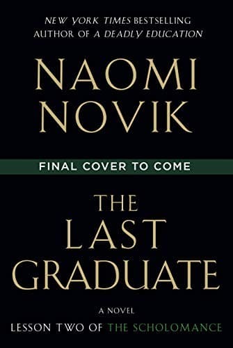 The Last Graduate (The Scholomance, #2) by Naomi Novik