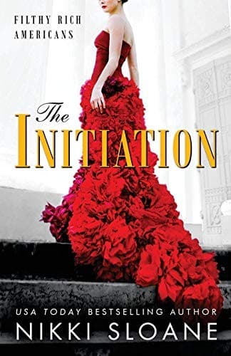 The Initiation (Filthy Rich Americans, #1) by Nikki Sloane