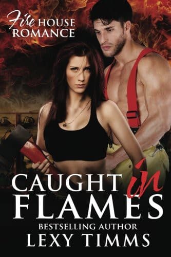 Caught in Flames: Fireman Dark Romance by Lexy Timms