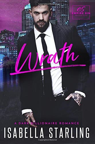 Wrath: A Dark Billionaire Romance by Isabella Starling