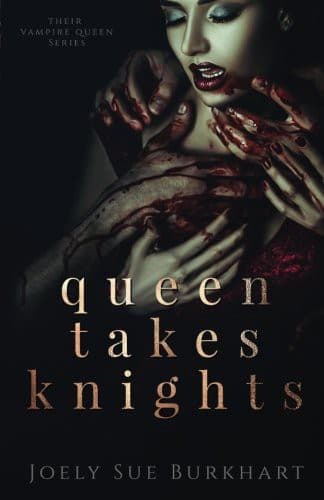 Queen Takes Knights (Their Vampire Queen, #1) by Joely Sue Burkhart