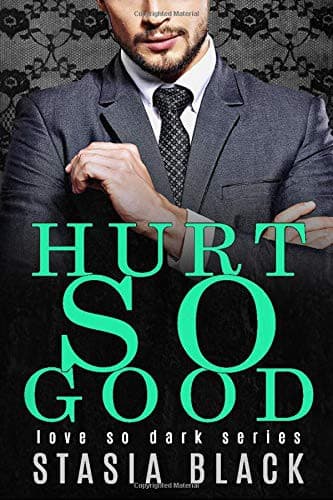 Hurt So Good by Stasia Black