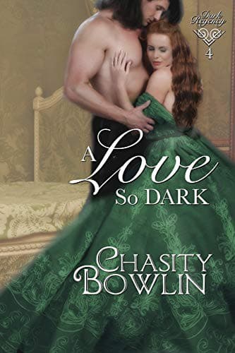 A Love So Dark (Dark Regency) by Chasity Bowlin