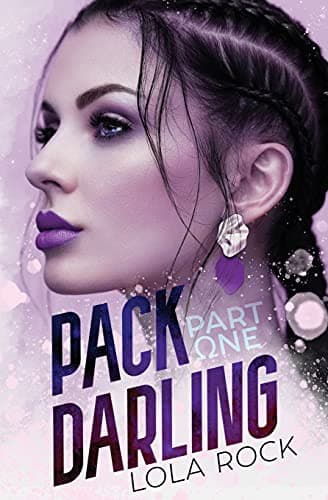 Pack Darling: Part One (Pack Darling, #1) by Lola Rock