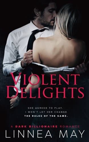 Violent Delights: A Dark Billionaire Kidnapping Romance by Linnea May