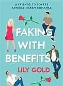 Faking with Benefits by Lily Gold