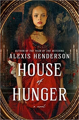 House of Hunger by Alexis Henderson