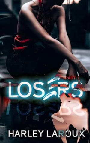 Losers: Part I (Losers, #1) by Harley Laroux