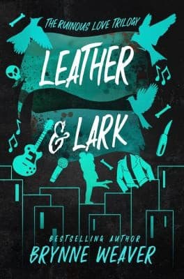 Leather & Lark (The Ruinous Love Trilogy, #2) by Brynne Weaver