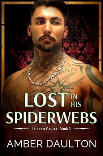 Lost in His Spiderwebs: A Dark Captivity Second Chance Romance by Amber Daulton