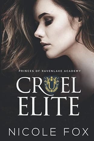 Cruel Elite: A Dark High School Bully Romance (Princes of Ravenlake Academy #3) by Nicole Fox