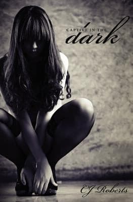 Captive in the Dark by CJ Roberts