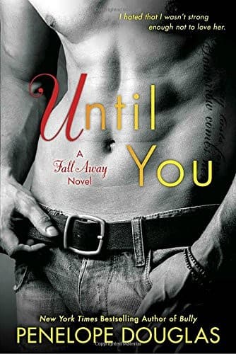 Until You (Fall Away, #2) by Penelope Douglas