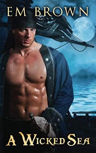 A Wicked Sea: Dark Pirate Romance by Em Brown