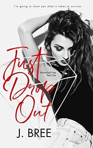 Just Drop Out (Hannaford Prep, #1) by J. Bree