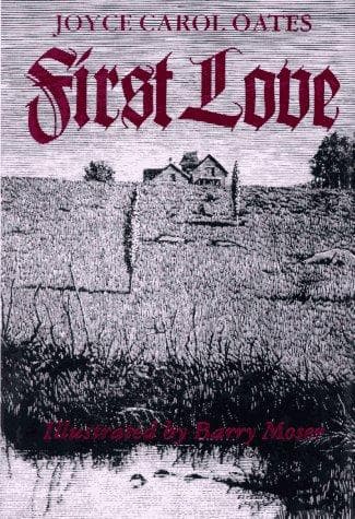First Love: A Gothic Tale by Joyce Carol Oates